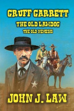 Gruff Garrett - The Old Lawdog - The Old Nemesis - Law, John J.
