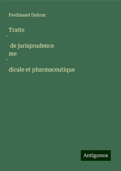 Traite¿ de jurisprudence me¿dicale et pharmaceutique - Dubrac, Ferdinand