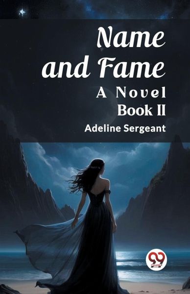 Name and Fame A Novel BOOK II Name and Fame A Novel BOOK II