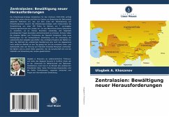 Zentralasien: Bewältigung neuer Herausforderungen - Khasanov, Ulugbek A.