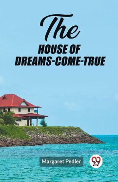 The House of Dreams-Come-True - Pedler, Margaret