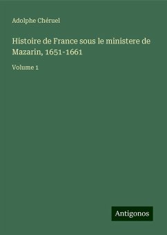Histoire de France sous le ministere de Mazarin, 1651-1661 - Chéruel, Adolphe