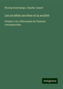 Les sociétés secrètes et la société - Deschamps, Nicolas; Jannet, Claudio