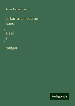 Le barreau moderne franc¿ais et e¿tranger - Le Berquier, Jules