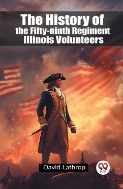 The History of the Fifty-ninth Regiment Illinois Volunteers - Lathrop, David