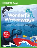 DK Super Planet Wonderful Waterways DK Super Planet Wonderful Waterways