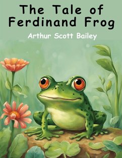 The Tale of Ferdinand Frog - Arthur Scott Bailey