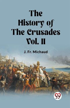 The History of the Crusades Vol. II - Michaud, J. Fr.