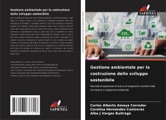 Gestione ambientale per la costruzione dello sviluppo sostenibile - Amaya Corredor, Carlos Alberto;Hernández Contreras, Carolina;Vargas Buitrago, Alba J