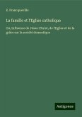 La famille et l'Eglise catholique La famille et l'Eglise catholique