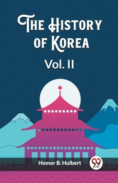 The History of Korea Vol. II - Hulbert, Homer B.