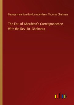 The Earl of Aberdeen's Correspondence With the Rev. Dr. Chalmers