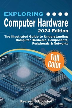 Exploring Computer Hardware - 2024 Edition - Wilson, Kevin