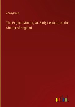 The English Mother; Or, Early Lessons on the Church of England