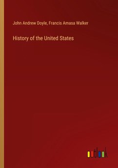 History of the United States - Doyle, John Andrew; Walker, Francis Amasa