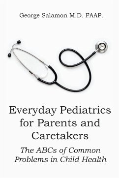 Everyday Pediatrics for Parents and Caretakers - M. D. Faap., George Salamon