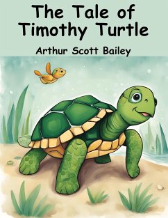 The Tale of Timothy Turtle - Arthur Scott Bailey