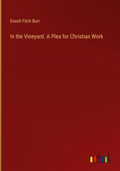 In the Vineyard. A Plea for Christian Work - Burr, Enoch Fitch