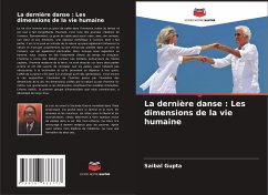 La dernière danse : Les dimensions de la vie humaine - Gupta, Saibal