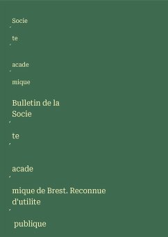 Bulletin de la Socie¿te¿ acade¿mique de Brest. Reconnue d'utilite¿ publique - Socie¿te¿ acade¿mique