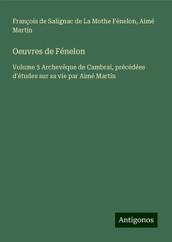 Oeuvres de Fénelon - Fénelon, François de Salignac de La Mothe; Martin, Aimé