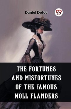 The Fortunes and Misfortunes of the Famous Moll Flanders - Defoe, Daniel