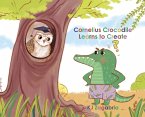 Cornelius Crocodile Learns to Create