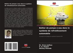 Boîtier de pompe à eau dans le système de refroidissement automobile - JADHAO, Dr. KIRAN;Ghatol, S. D.;KHANDE, AKSHAY
