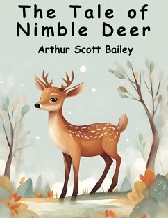 The Tale of Nimble Deer - Arthur Scott Bailey