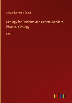 Geology for Students and General Readers. Physical Geology