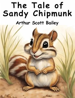 The Tale of Sandy Chipmunk - Arthur Scott Bailey
