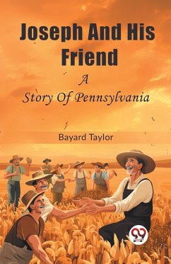 Joseph And His Friend A Story Of Pennsylvania - Taylor, Bayard