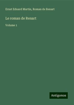 Le roman de Renart - Martin, Ernst Eduard; Renart, Roman De