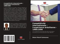 Compétitivité internationale : l'expérience brésilienne - 1980/1990 - Peterli Guimaraes, Edson