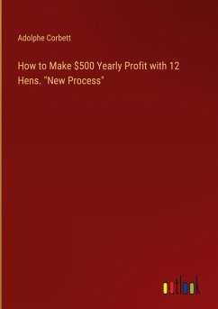 How to Make $500 Yearly Profit with 12 Hens. &quote;New Process&quote;