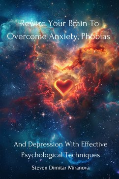 Rewire Your Brain To Overcome Anxiety (eBook, ePUB) - Dimitar Miranova, Steven