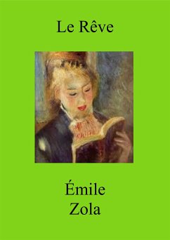 Le Rêve (Edition illustrée Inclus table des matières et biographie) (eBook, ePUB) - Zola, Emile