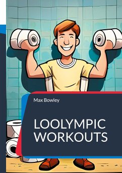 Loolympic Workouts (eBook, ePUB) - Bowley, Max