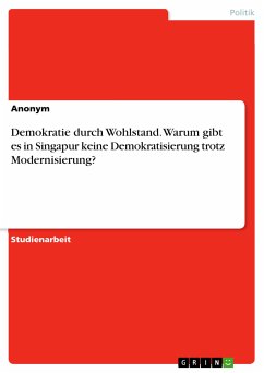 Demokratie durch Wohlstand. Warum gibt es in Singapur keine Demokratisierung trotz Modernisierung? (eBook, PDF)