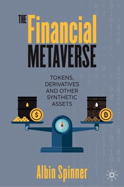 The Financial Metaverse (eBook, PDF) - Spinner, Albin The Financial Metaverse (eBook, PDF) - Spinner, Albin