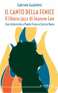 Il canto della Fenice. Il libero jazz di Jeanne Lee (eBook, ePUB) - Guglielmi, Gabriele