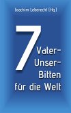 7 Vater-Unser-Bitten für die Welt (eBook, ePUB)