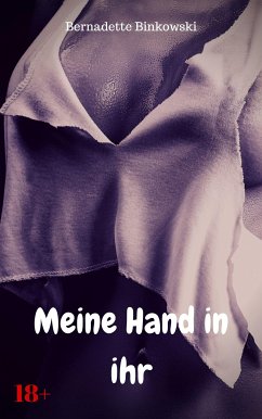 Meine Hand in ihr (eBook, ePUB) - Binkowski, Bernadette