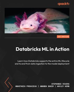 Databricks ML in Action (eBook, ePUB) - Rivera, Stephanie; Prokaieva, Anastasia; Baker, Amanda; Horn, Hayley