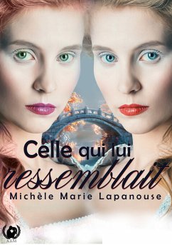 Celle qui lui ressemblait (eBook, ePUB) - Marie Lapanouse, Michèle