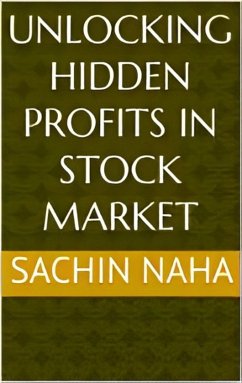 Unlocking Hidden Profits in Stock Market (eBook, ePUB) - Naha, Sachin