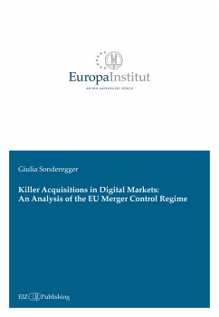 Killer Acquisitions in Digital Markets: An Analysis of the EU Merger Control Regime (eBook, ePUB) - Sonderegger, Giulia