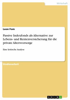 Passive Indexfonds als Alternative zur Lebens- und Rentenversicherung für die private Altersvorsorge (eBook, PDF)