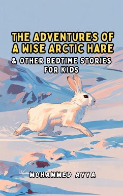 The Adventures of a Wise Arctic Hare (eBook, ePUB) - Ayya, Mohammed