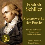 Friedrich Schiller: Meisterwerke der Poesie. Die zehn besten Gedichte und Balladen (MP3-Download)